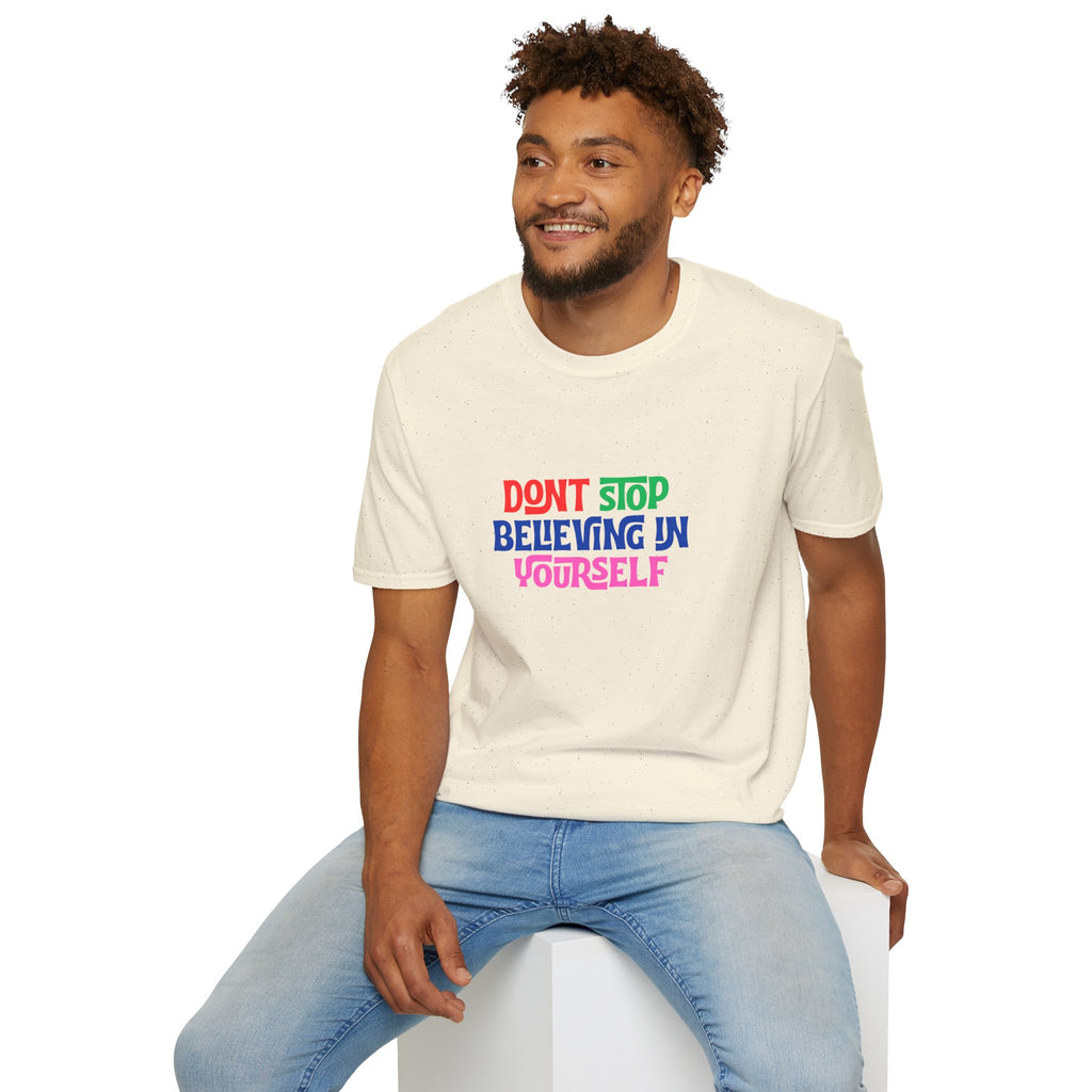 Don’t Stop Believing In Yourself T-Shirt — Inspirational Motivational Tee