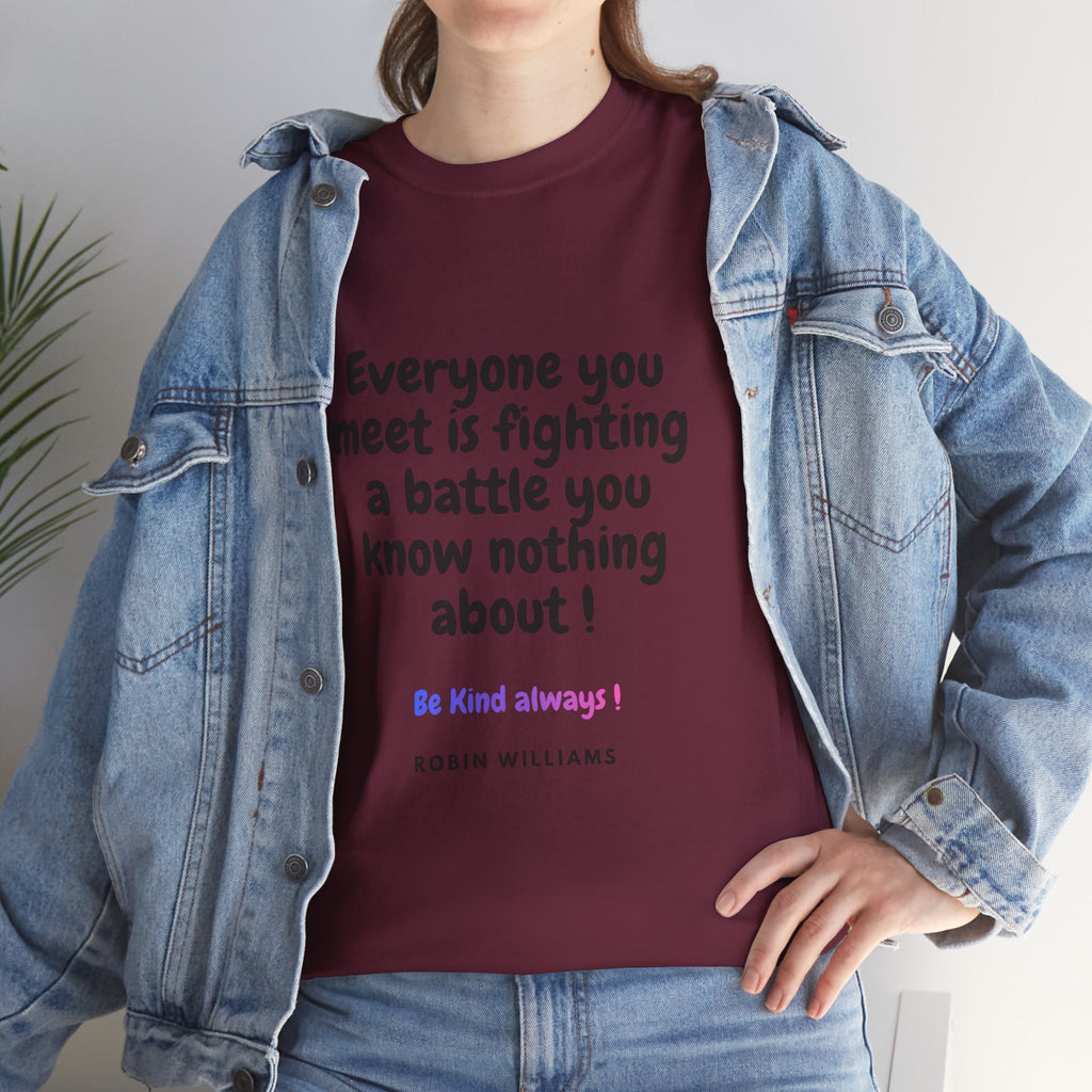 Everyone You Meet Is Fighting a Battle Tee | Robin Williams quote, Kindness message