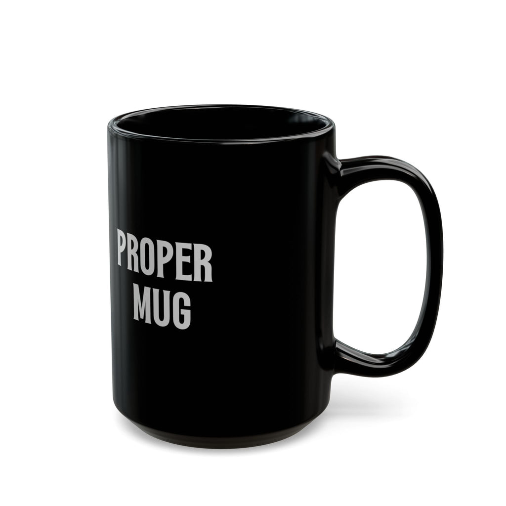 Proper Black Mug | White Distressed Text, Coffee Cup