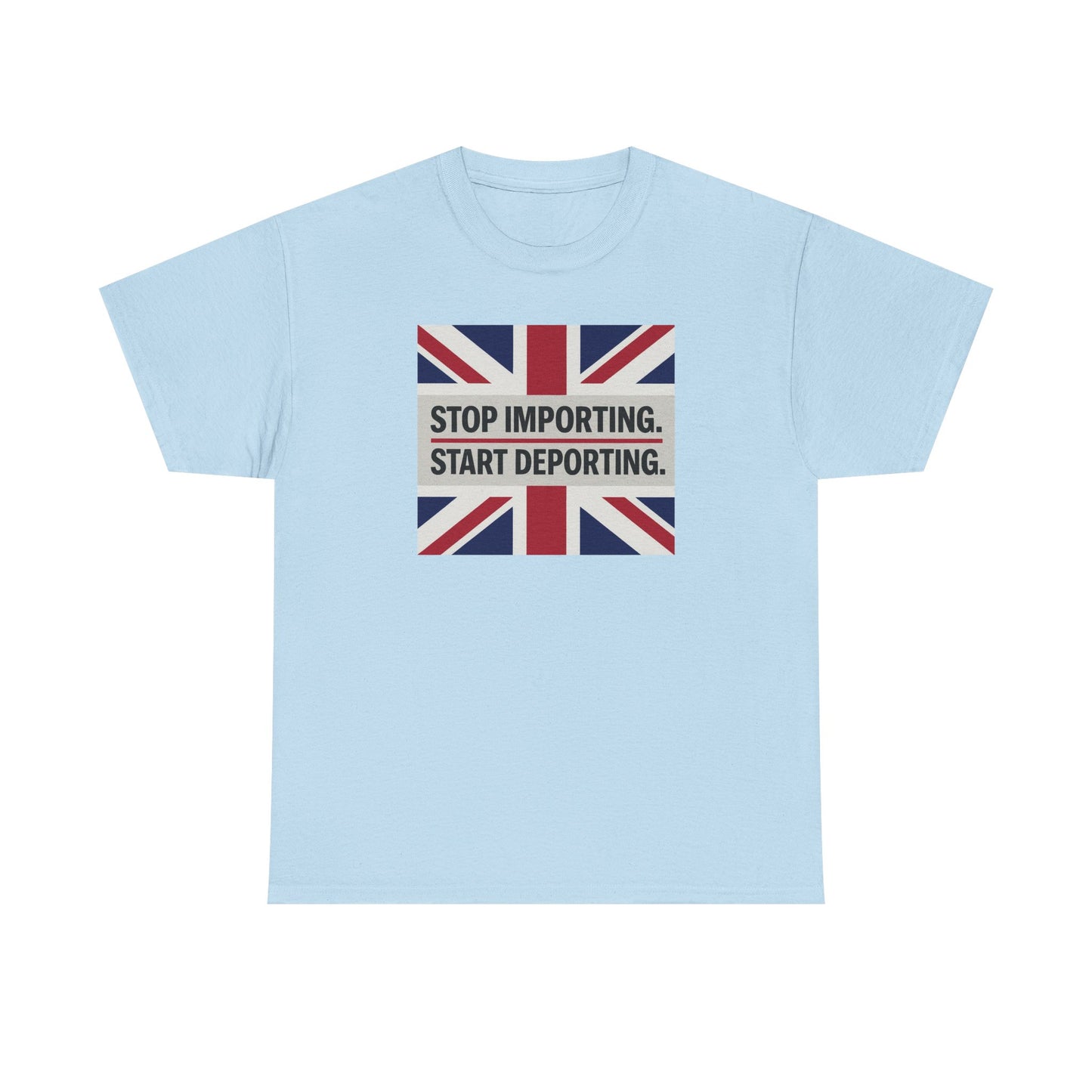 Stop Importing Start Deporting British Statement Tee, Graphic Tee, Unisex Cotton Shirt, Political Humor Shirt, Casual Style T-Shirt