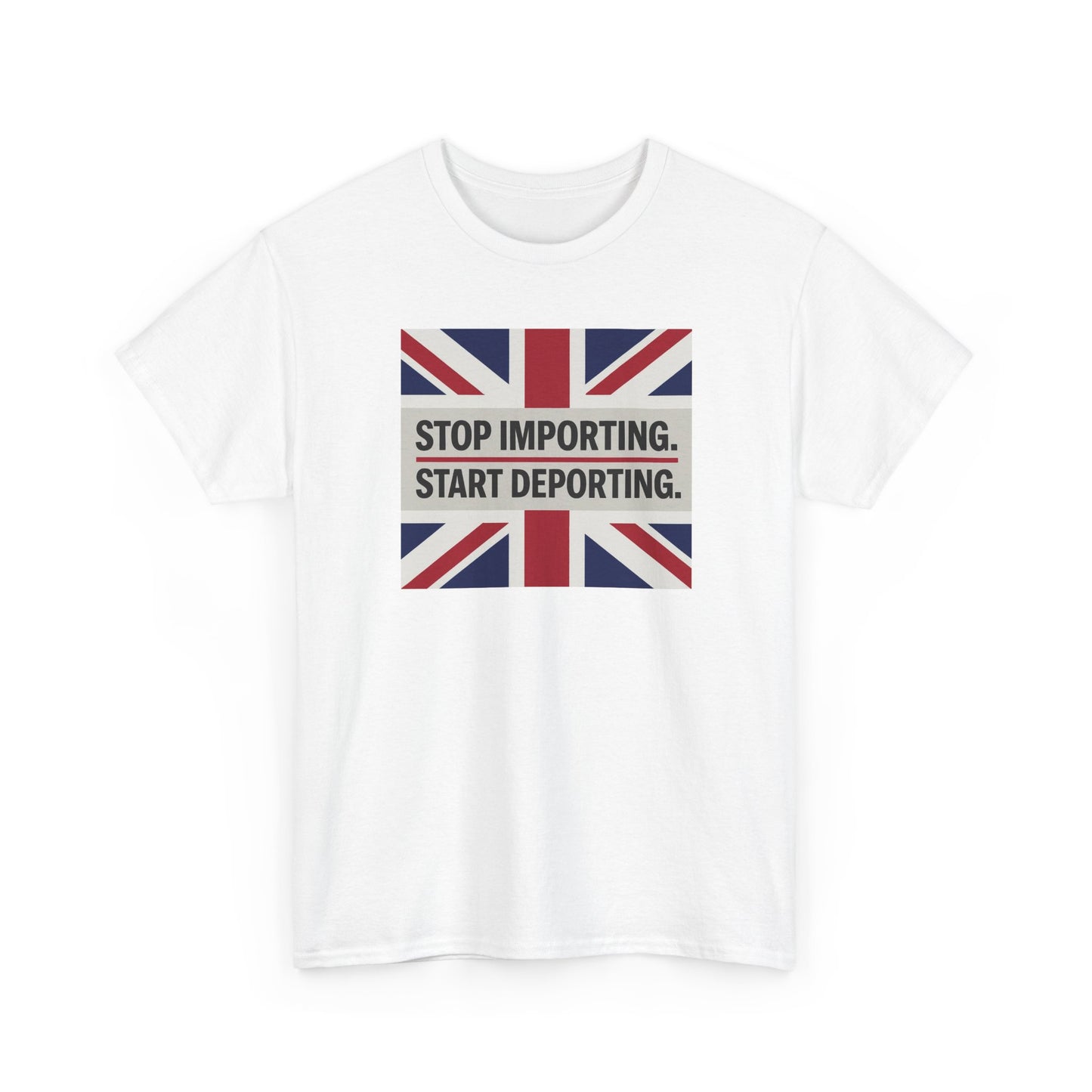 Stop Importing Start Deporting British Statement Tee, Graphic Tee, Unisex Cotton Shirt, Political Humor Shirt, Casual Style T-Shirt