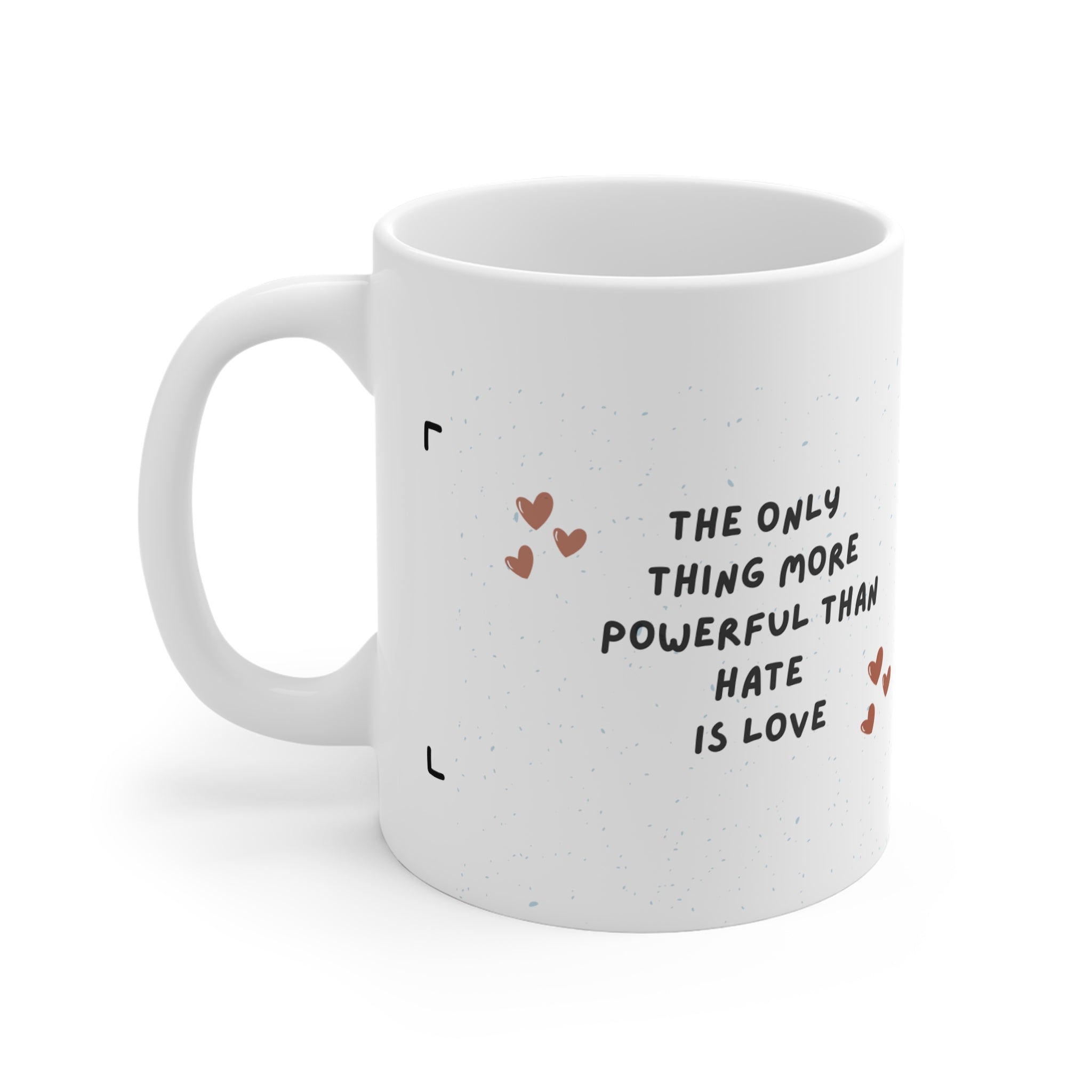 The Only Thing More Powerful Than Hate Is Love Mug | Inspirational Quote, Heart Doodles