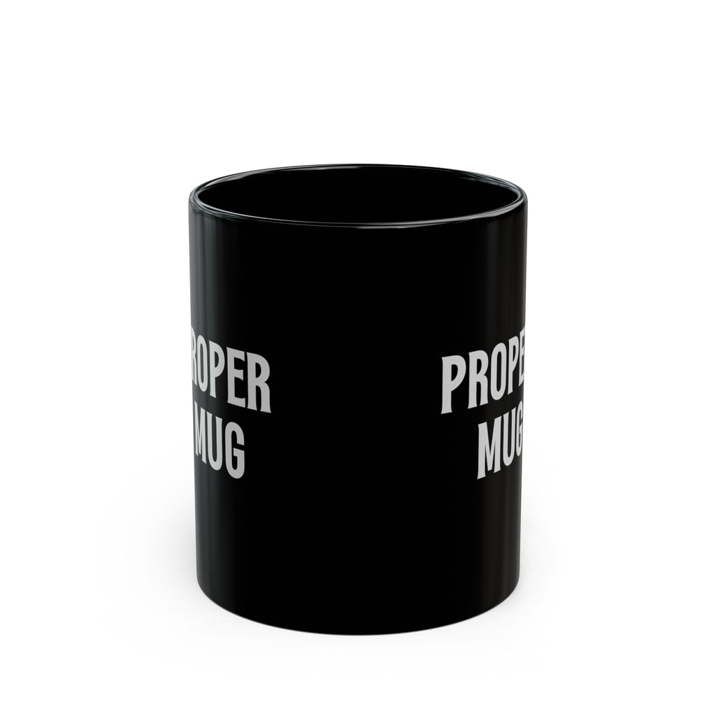 Proper Black Mug | White Distressed Text, Coffee Cup
