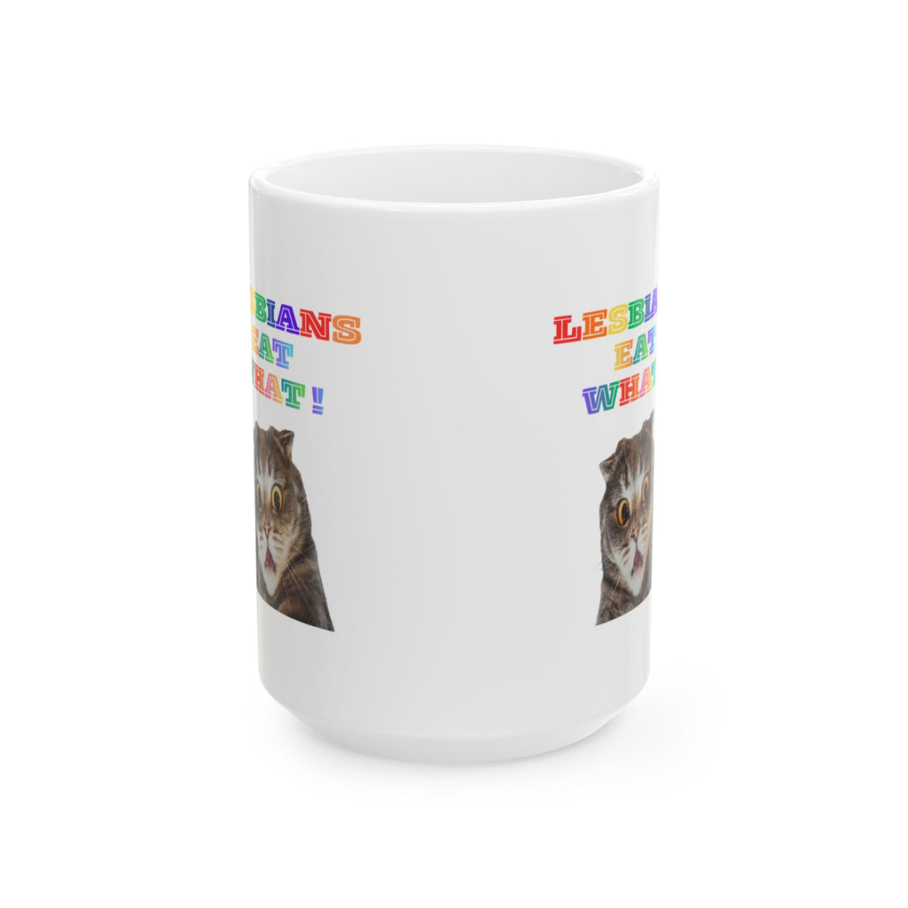 Lesbians Eat What Ceramic Mug — 11oz & 15oz Pride Coffee Cup