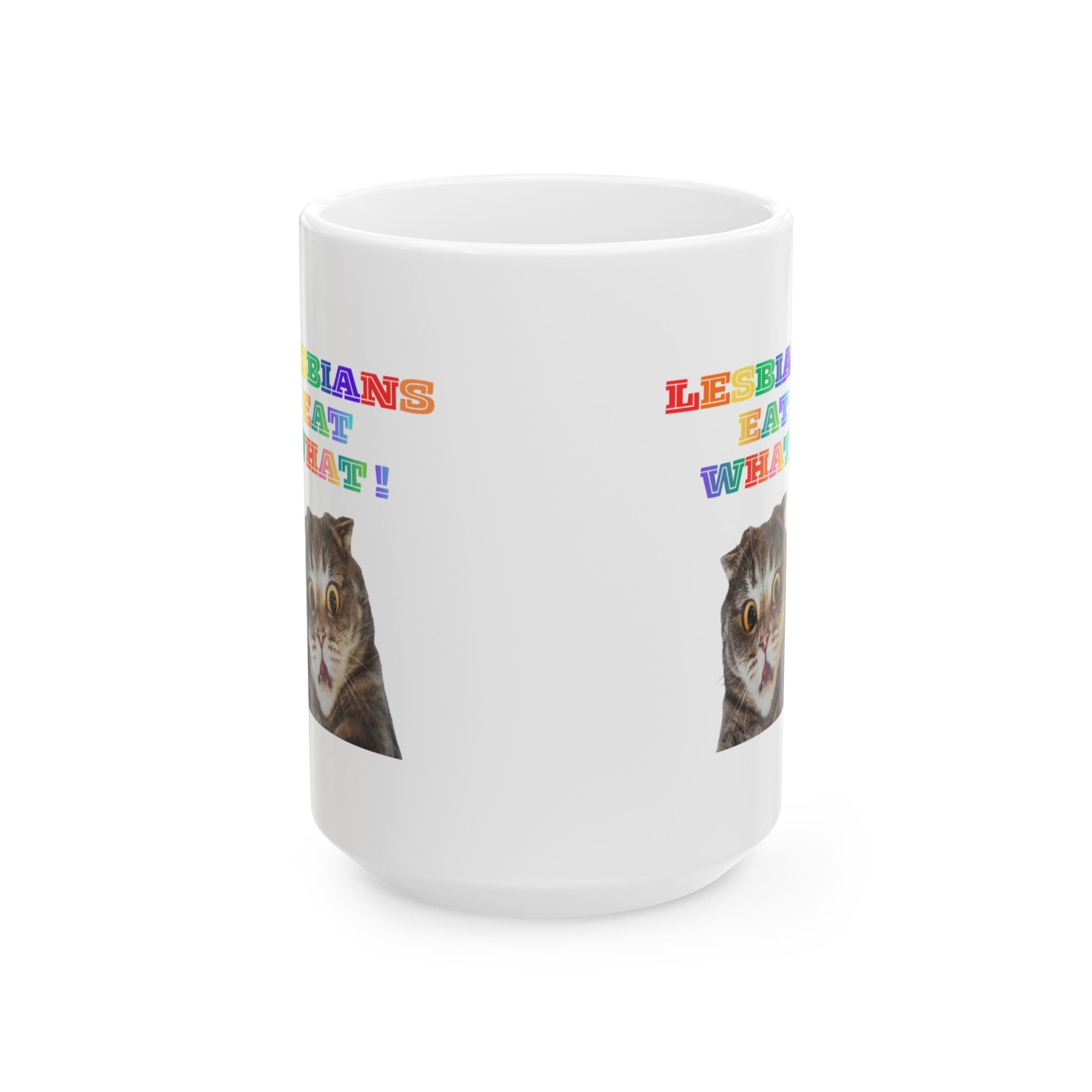 Lesbians Eat What Ceramic Mug — 11oz & 15oz Pride Coffee Cup