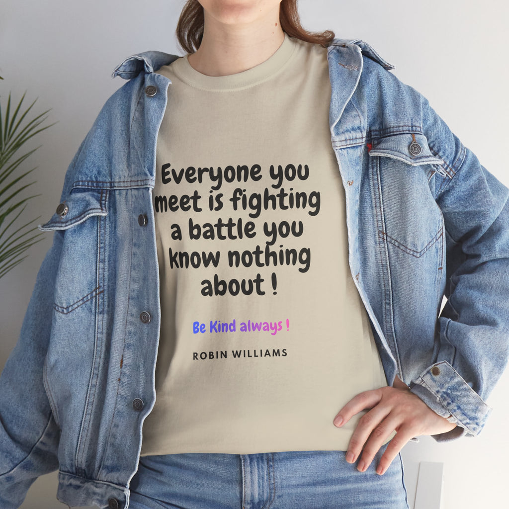 Everyone You Meet Is Fighting a Battle Tee | Robin Williams quote, Kindness message