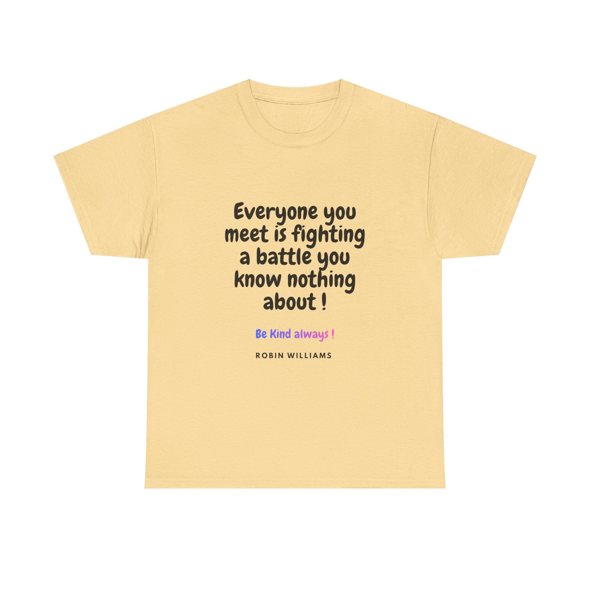 Everyone You Meet Is Fighting a Battle Tee | Robin Williams quote, Kindness message