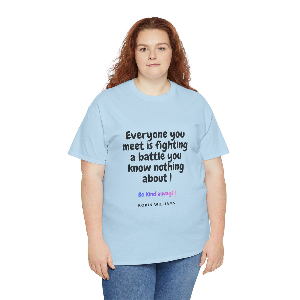 Everyone You Meet Is Fighting a Battle Tee | Robin Williams quote, Kindness message