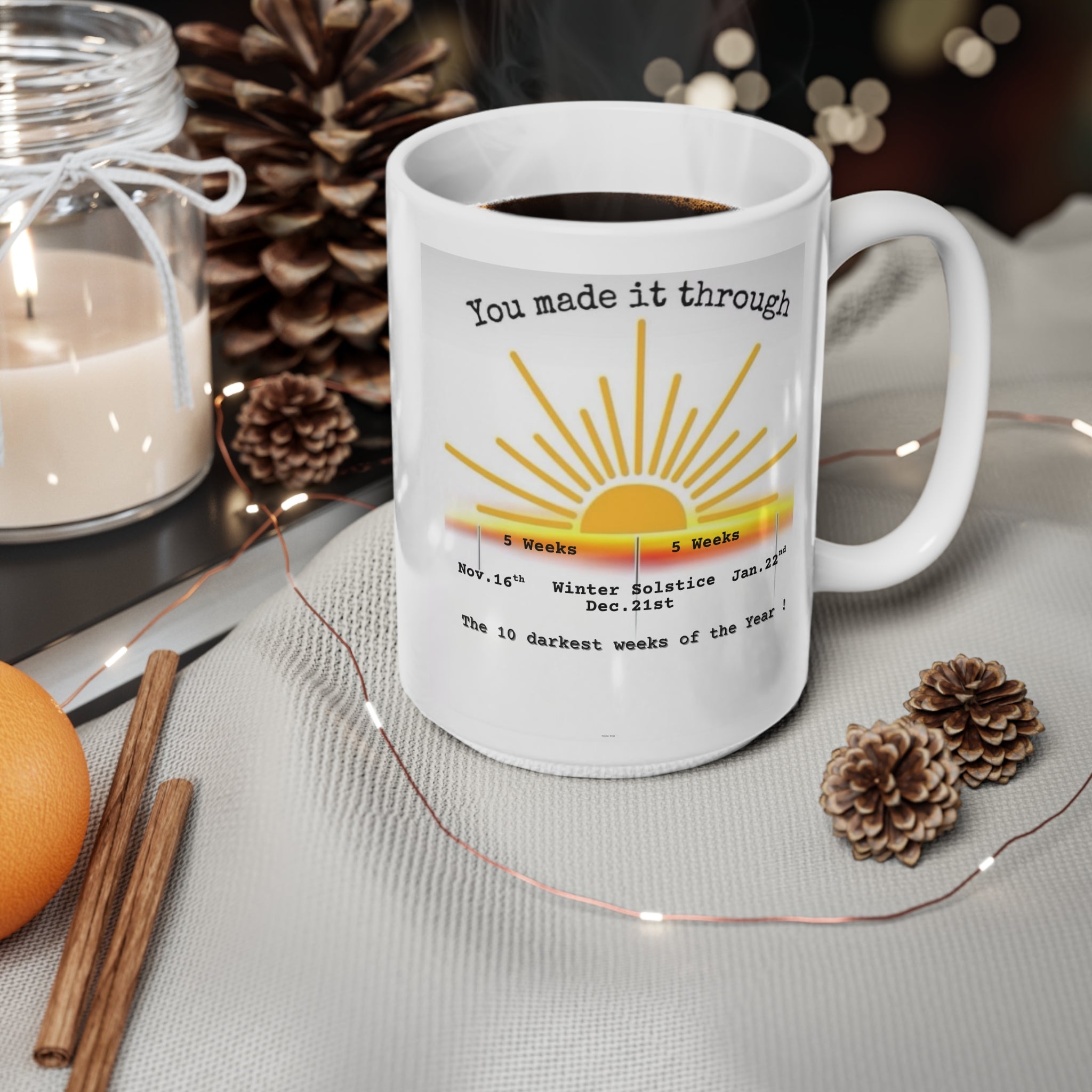 You Made It Through the 10 Darkest Weeks of the Year Mug — Motivational Winter Survival Coffee Cup (11oz, 15oz)