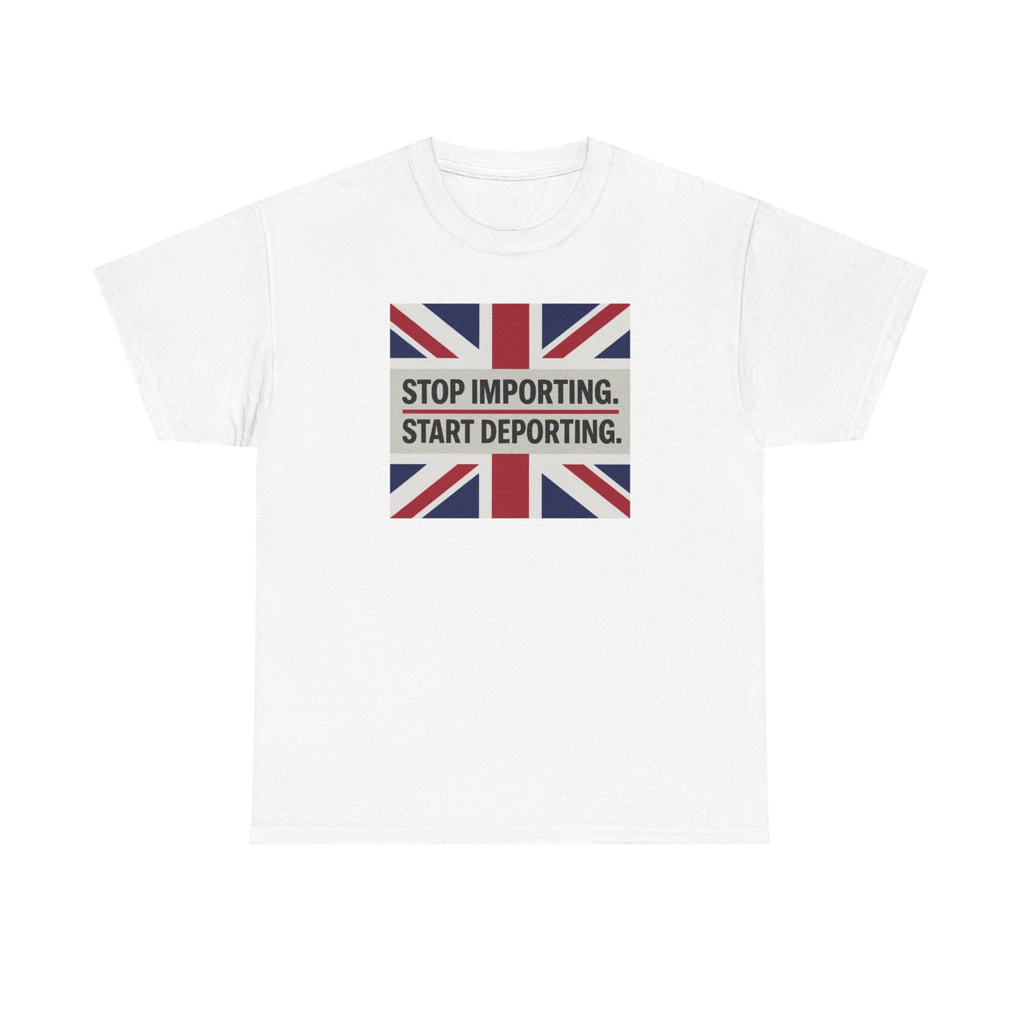 Stop Importing Start Deporting British Statement Tee, Graphic Tee, Unisex Cotton Shirt, Political Humor Shirt, Casual Style T-Shirt