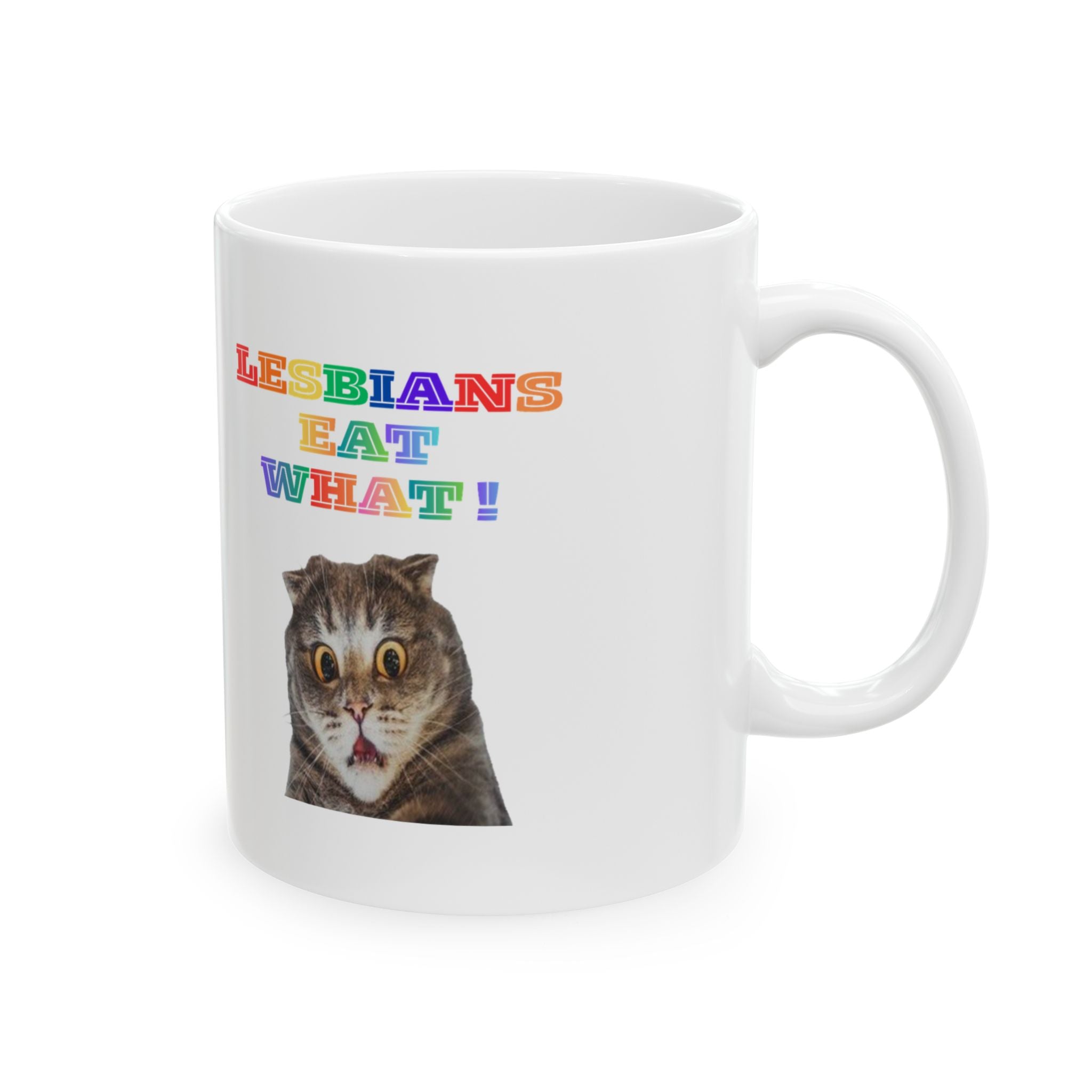 Lesbians Eat What Ceramic Mug — 11oz & 15oz Pride Coffee Cup