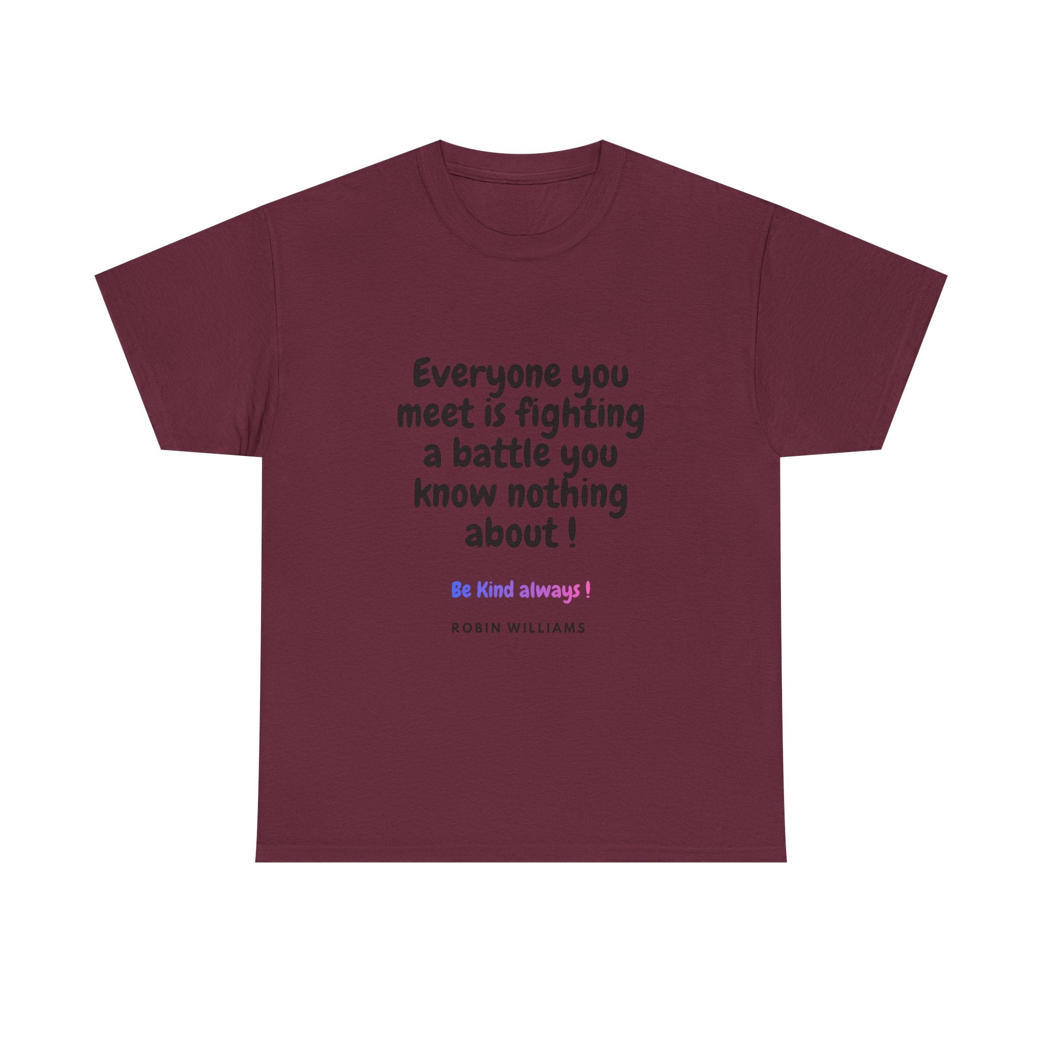 Everyone You Meet Is Fighting a Battle Tee | Robin Williams quote, Kindness message