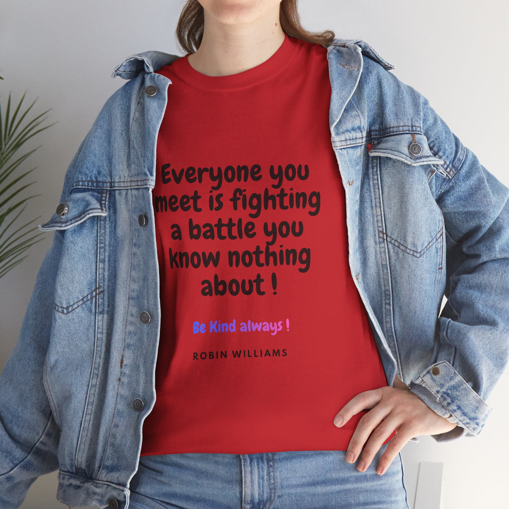 Everyone You Meet Is Fighting a Battle Tee | Robin Williams quote, Kindness message