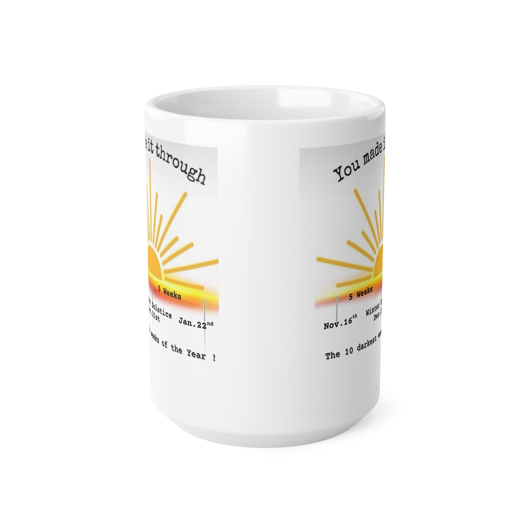 You Made It Through the 10 Darkest Weeks of the Year Mug — Motivational Winter Survival Coffee Cup (11oz, 15oz)