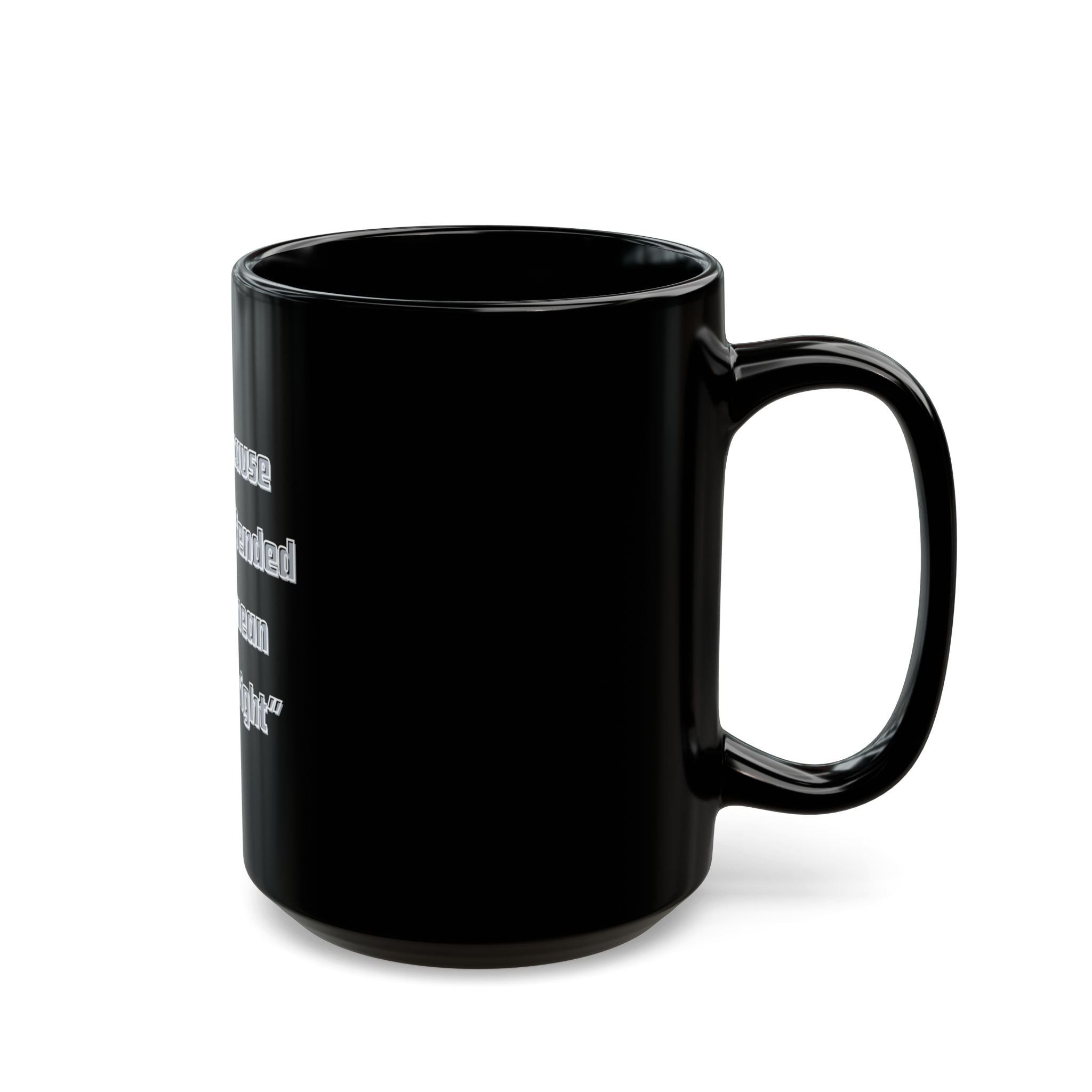 Just because you are offended Quote Mug | Black Ceramic Coffee Cup
