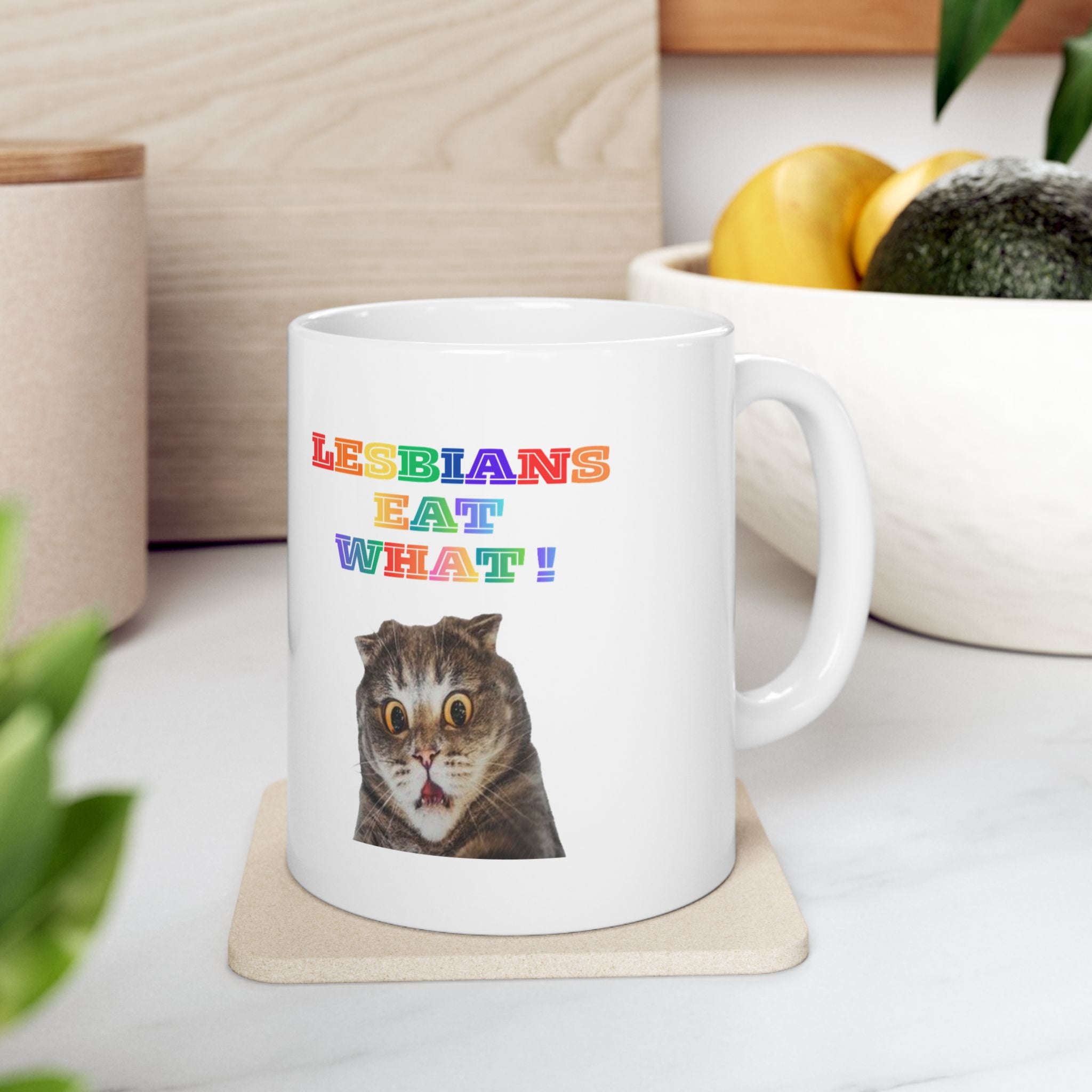 Lesbians Eat What Ceramic Mug — 11oz & 15oz Pride Coffee Cup
