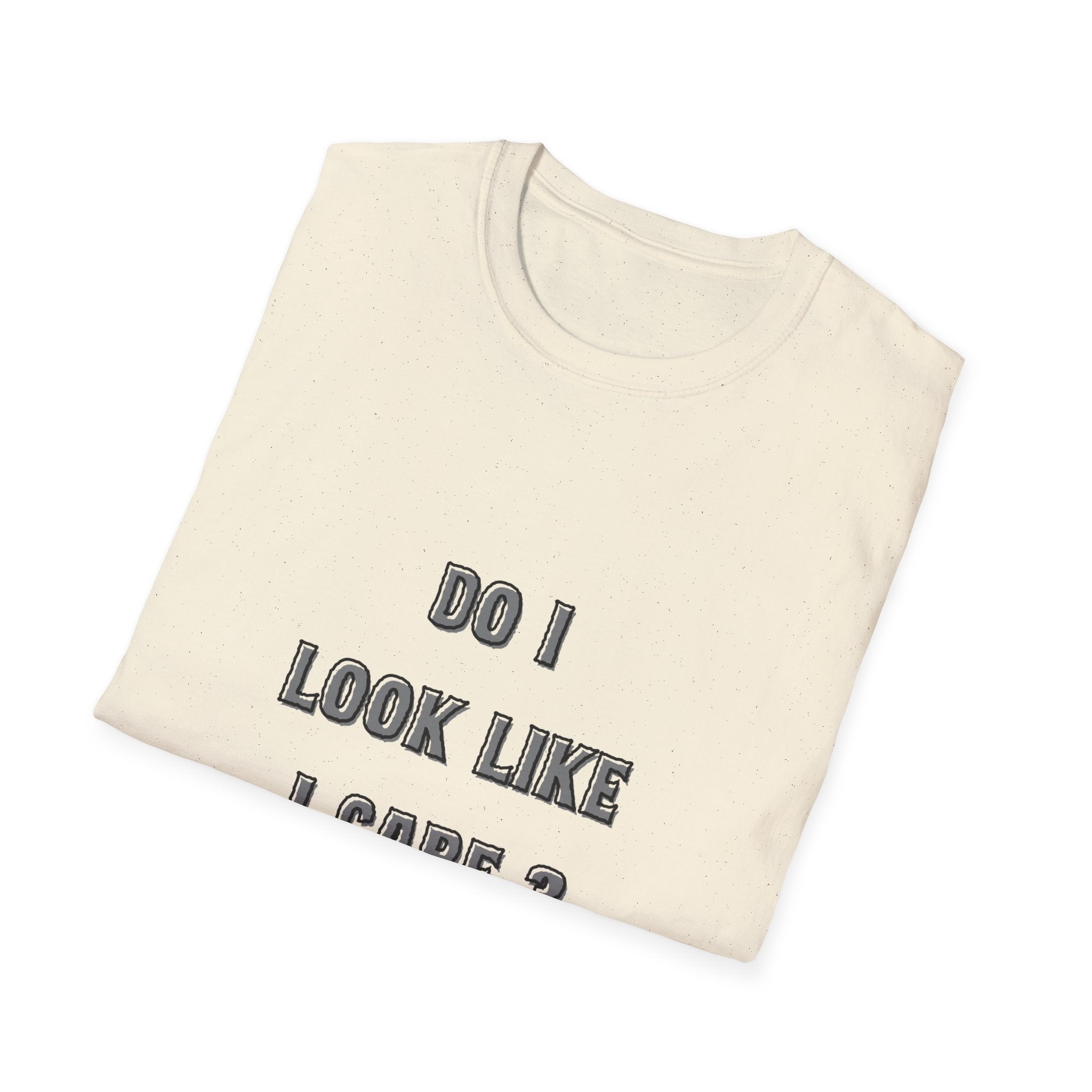 Do I Look Like I Care? T-Shirt | Sarcastic Text Tee Shirt