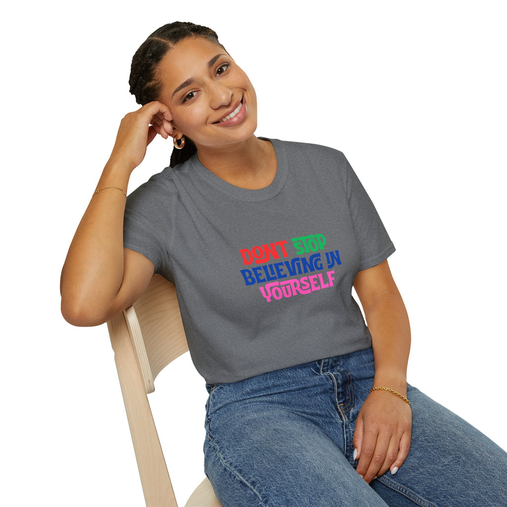 Don’t Stop Believing In Yourself T-Shirt — Inspirational Motivational Tee