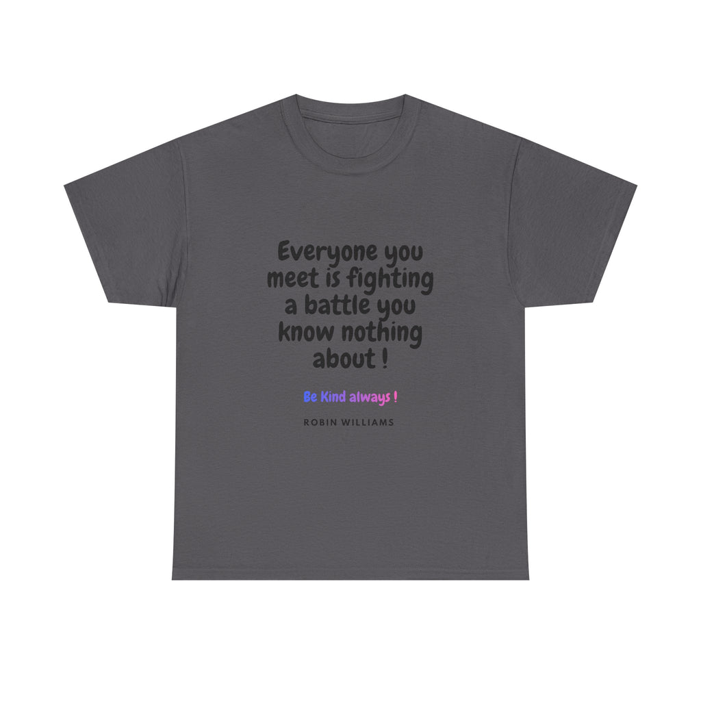 Everyone You Meet Is Fighting a Battle Tee | Robin Williams quote, Kindness message