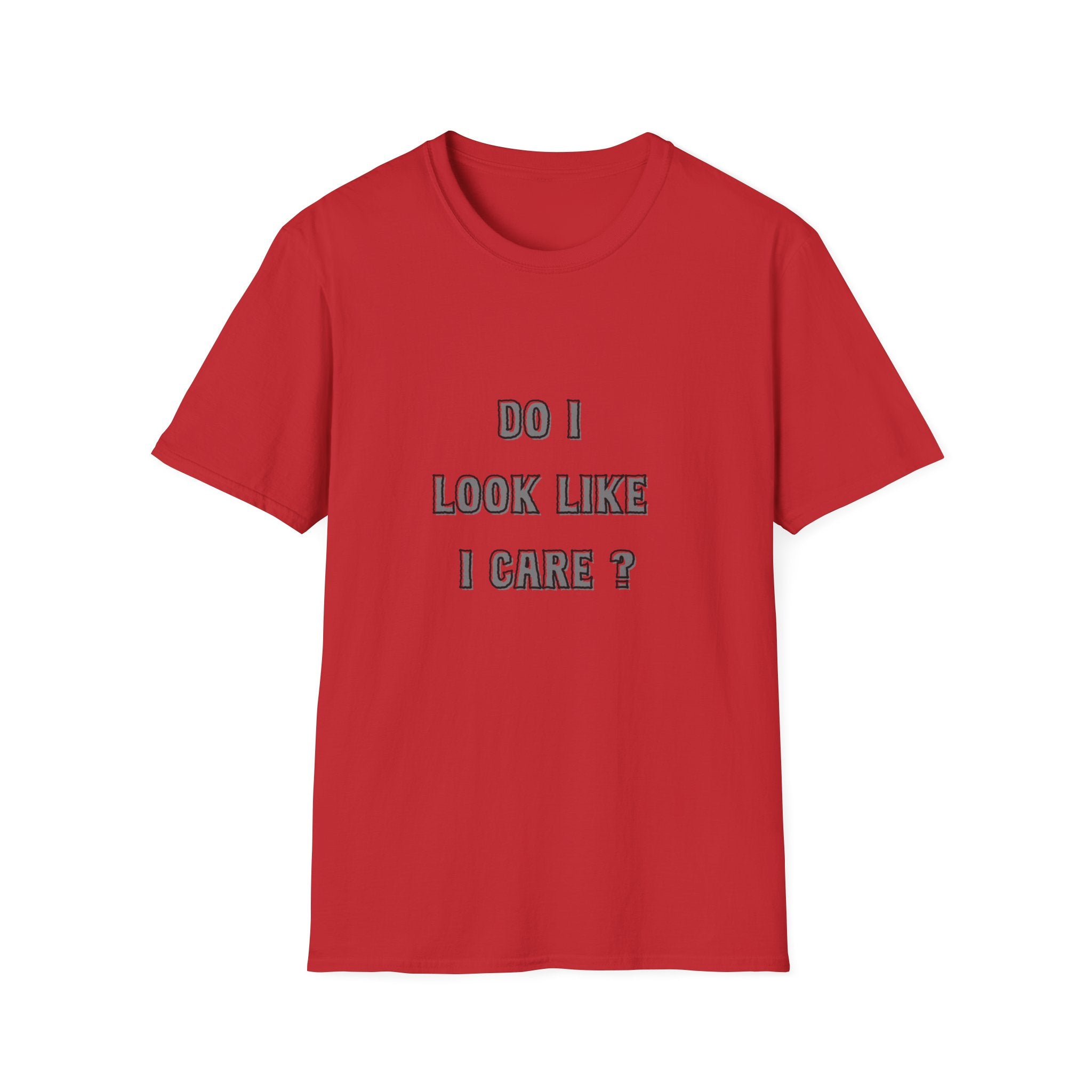 Do I Look Like I Care? T-Shirt | Sarcastic Text Tee Shirt