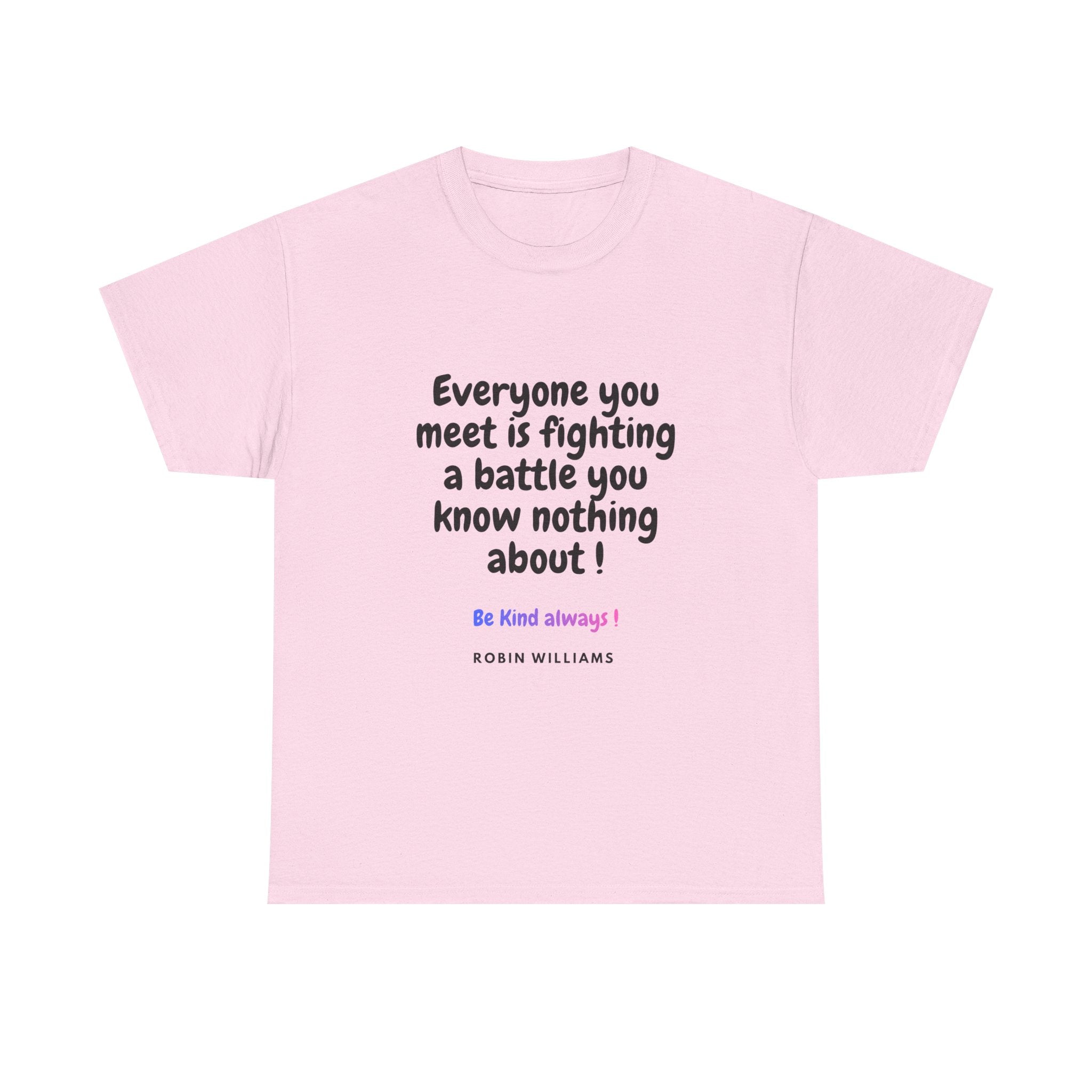 Everyone You Meet Is Fighting a Battle Tee | Robin Williams quote, Kindness message