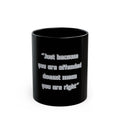 Just because you are offended Quote Mug | Black Ceramic Coffee Cup