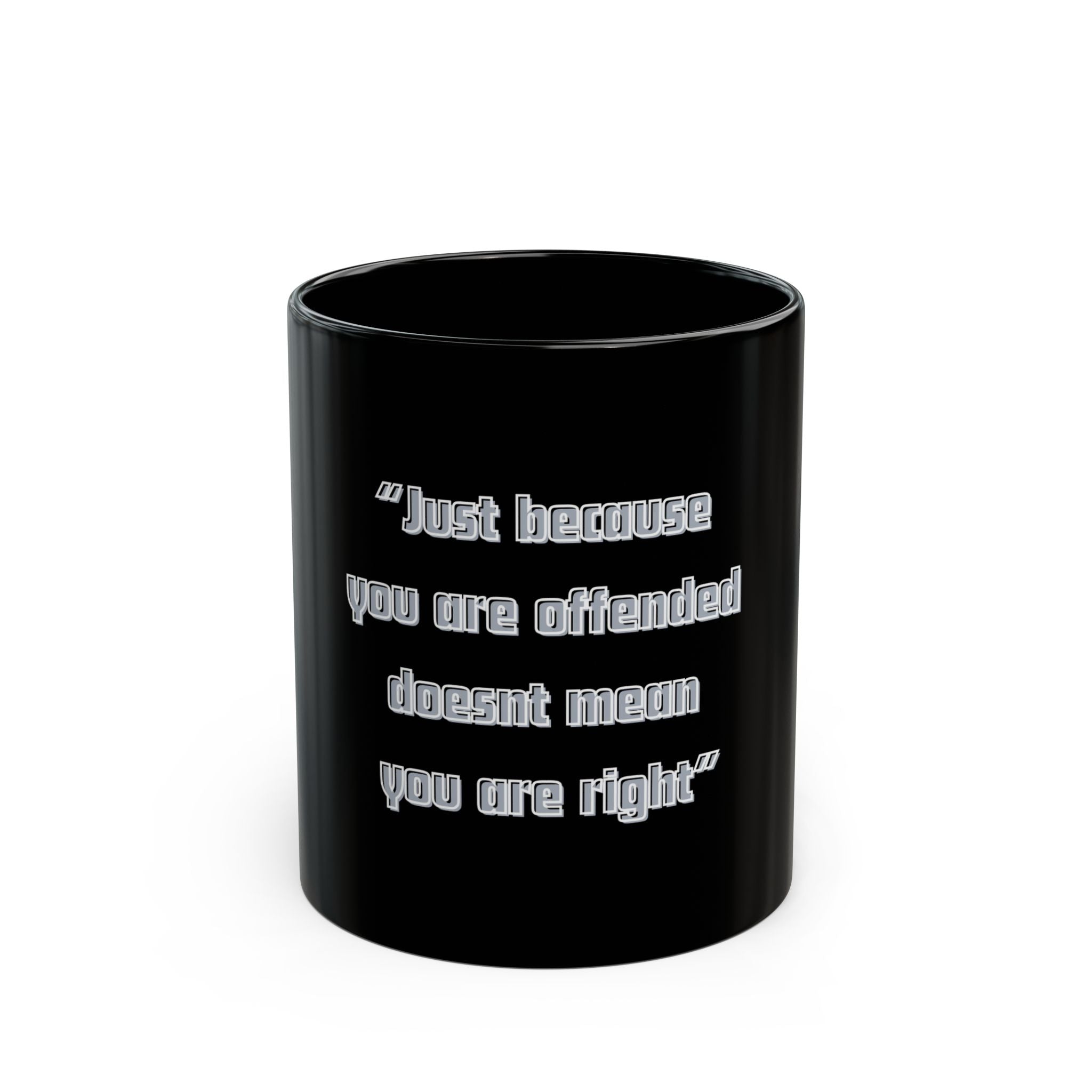 Just because you are offended Quote Mug | Black Ceramic Coffee Cup