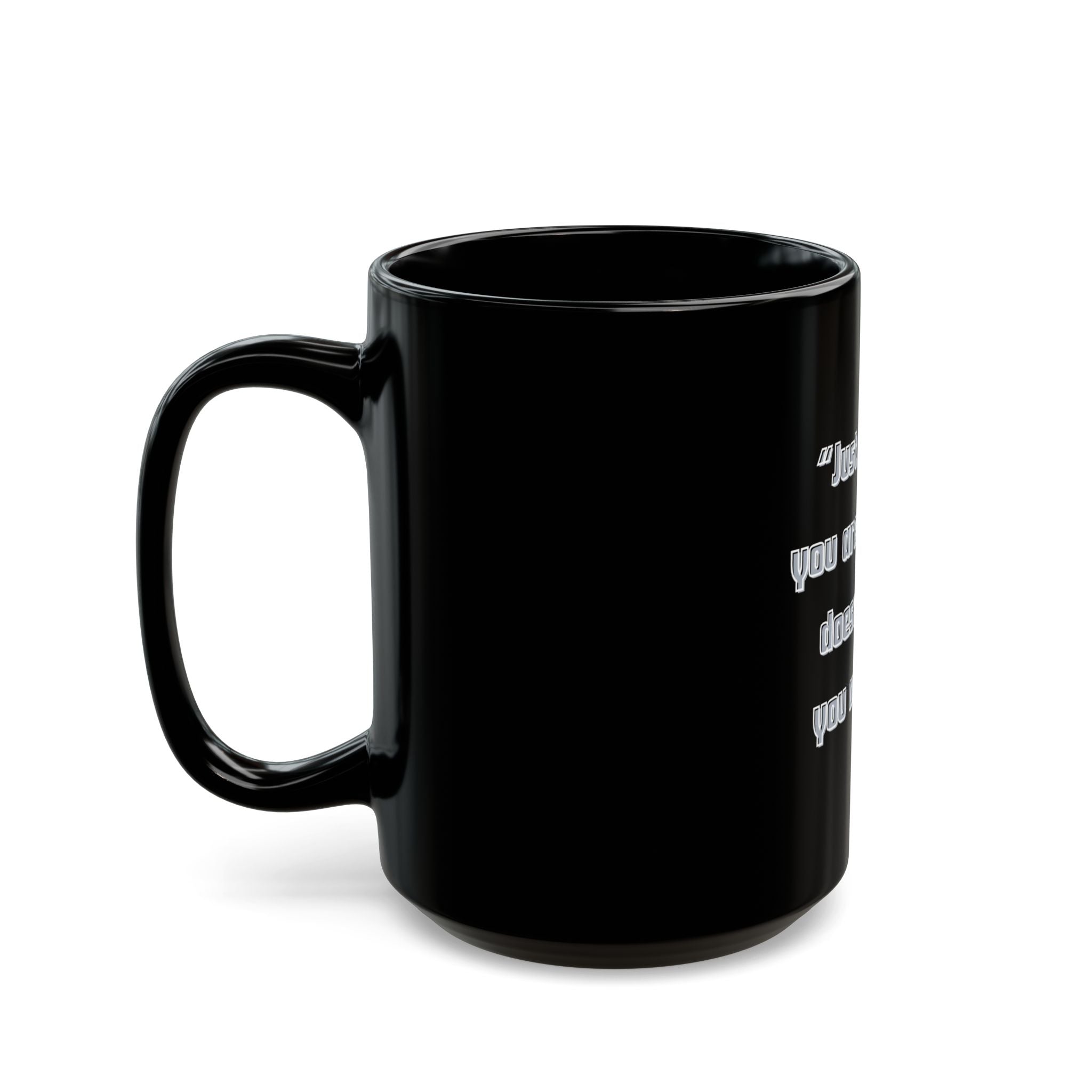Just because you are offended Quote Mug | Black Ceramic Coffee Cup