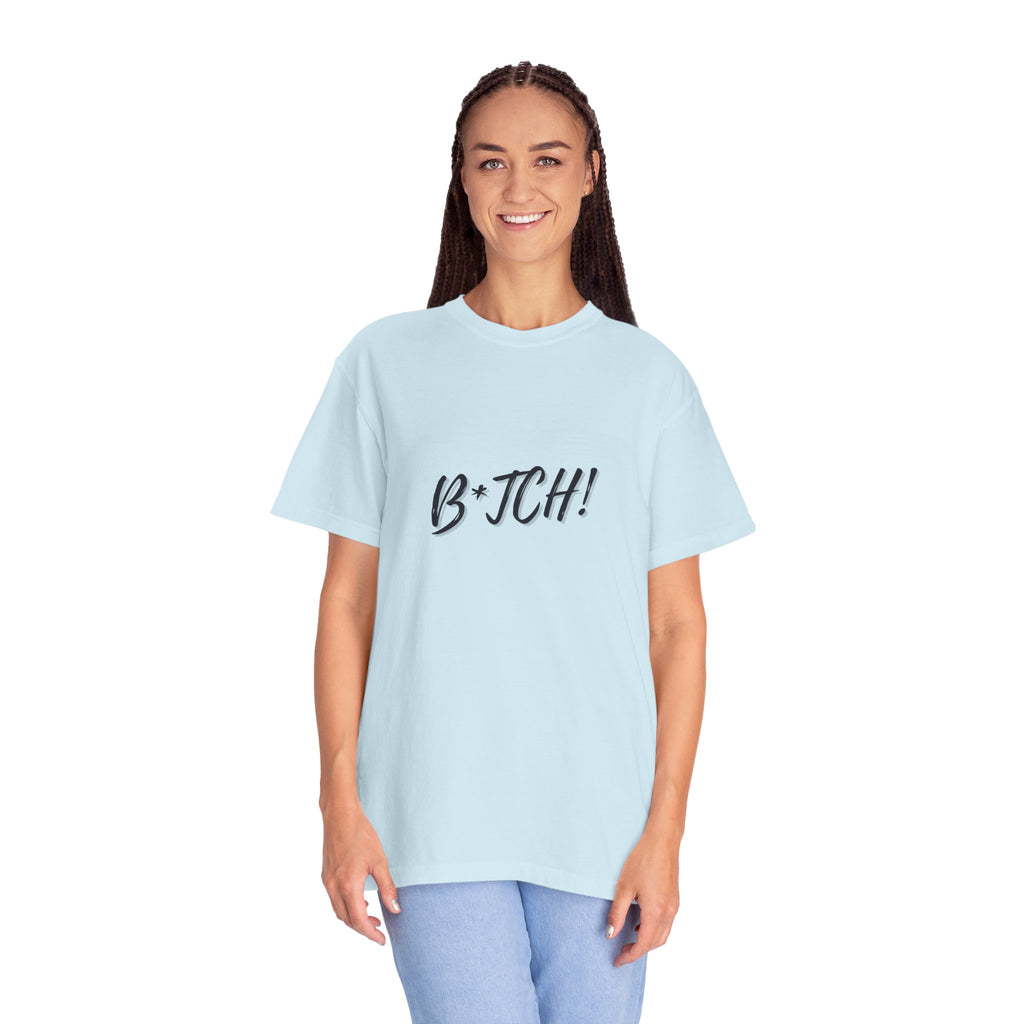 B*tch! Graphic Tee — Bold Script Statement T-Shirt
