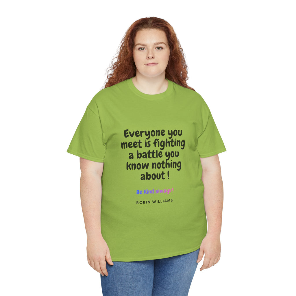 Everyone You Meet Is Fighting a Battle Tee | Robin Williams quote, Kindness message
