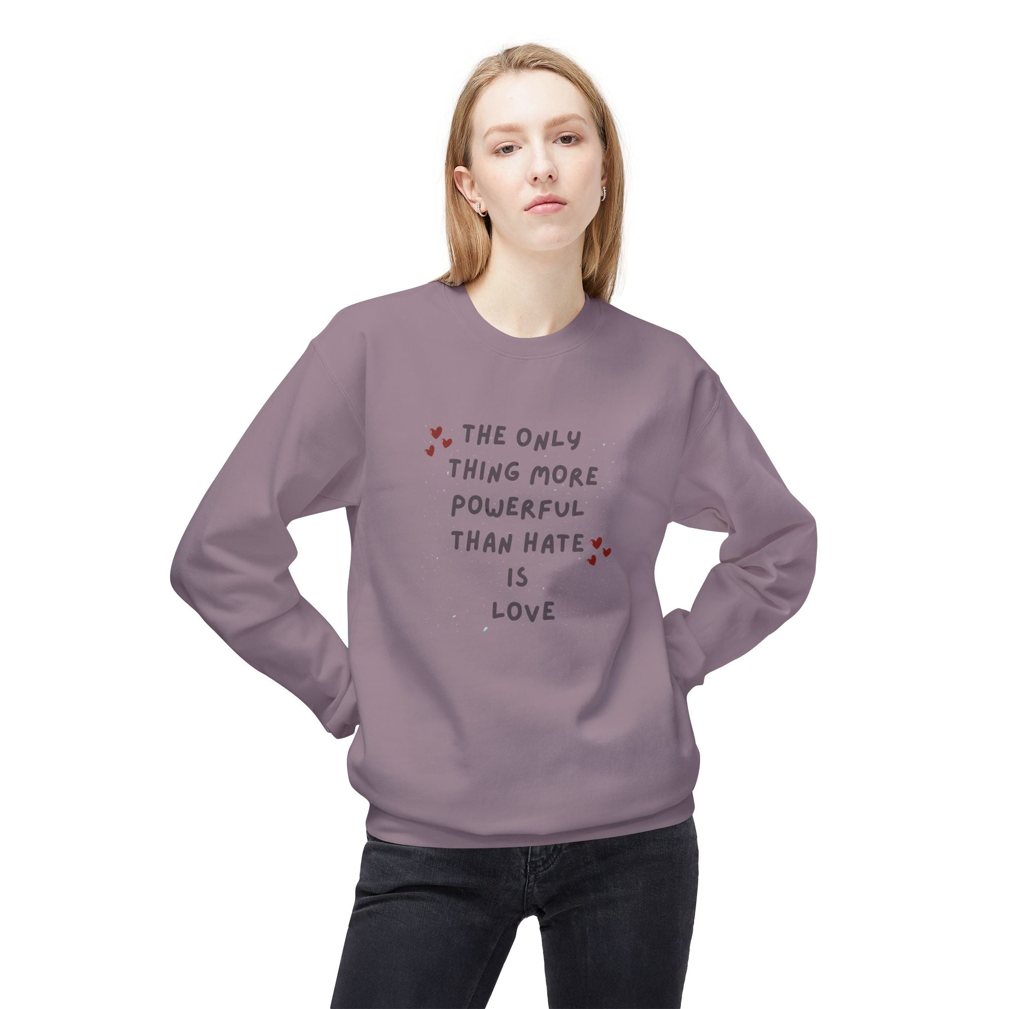 The Only Thing More Powerful Than Hate Is Love Sweatshirt | Handwritten Heart Script | Inspirational Quote Unisex Pullover