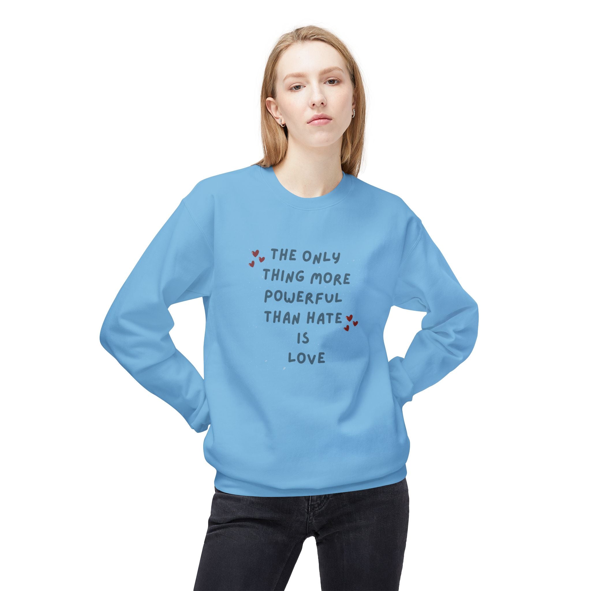 The Only Thing More Powerful Than Hate Is Love Sweatshirt | Handwritten Heart Script | Inspirational Quote Unisex Pullover