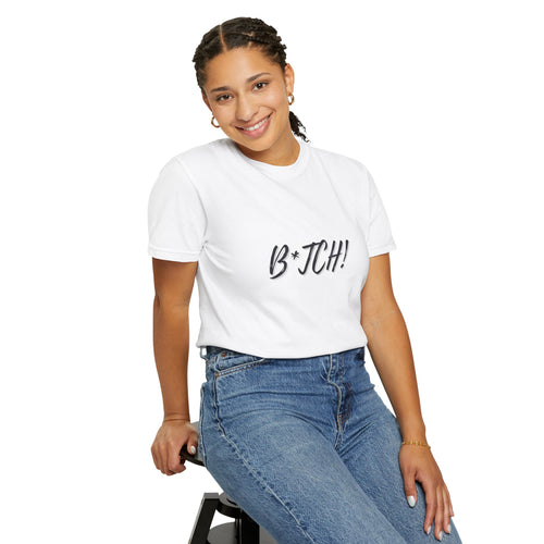 B*tch! Graphic Tee — Bold Script Statement T-Shirt