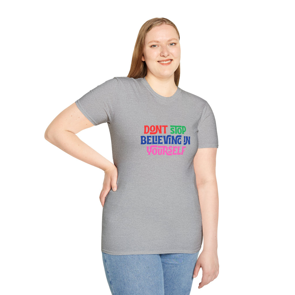 Don’t Stop Believing In Yourself T-Shirt — Inspirational Motivational Tee