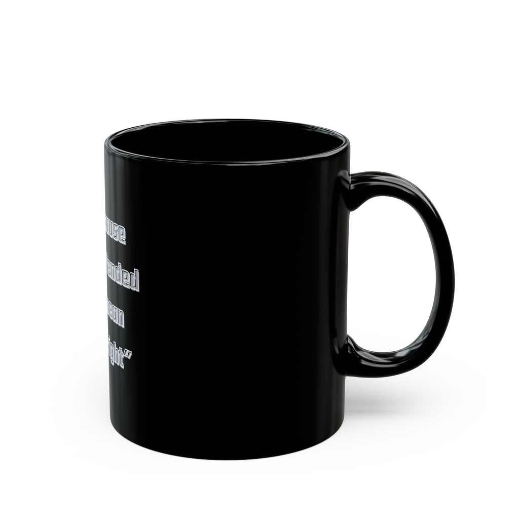 Just because you are offended Quote Mug | Black Ceramic Coffee Cup