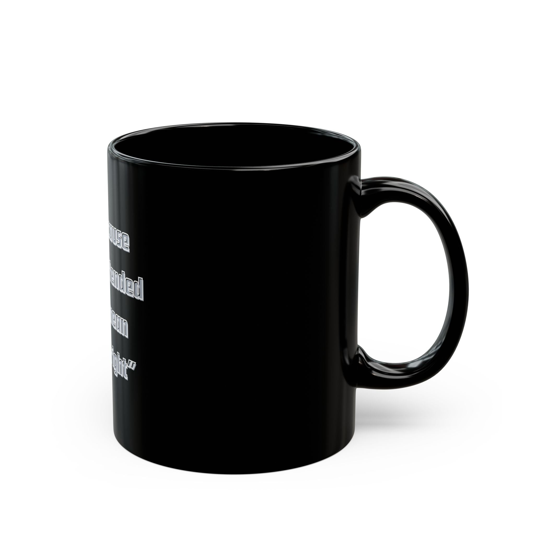 Just because you are offended Quote Mug | Black Ceramic Coffee Cup