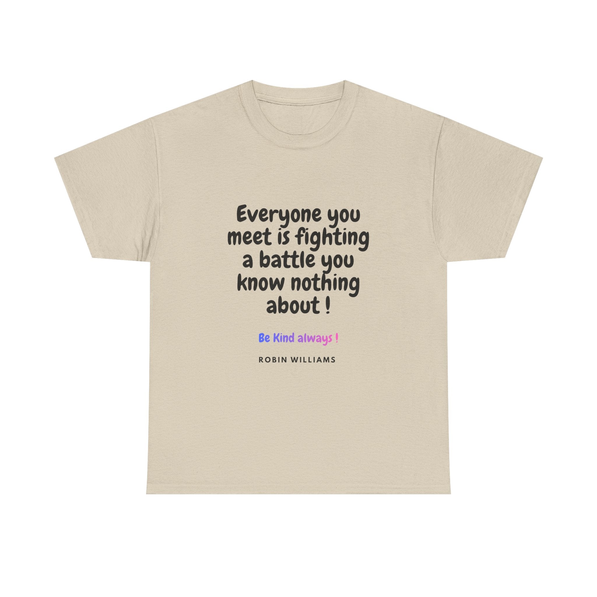 Everyone You Meet Is Fighting a Battle Tee | Robin Williams quote, Kindness message