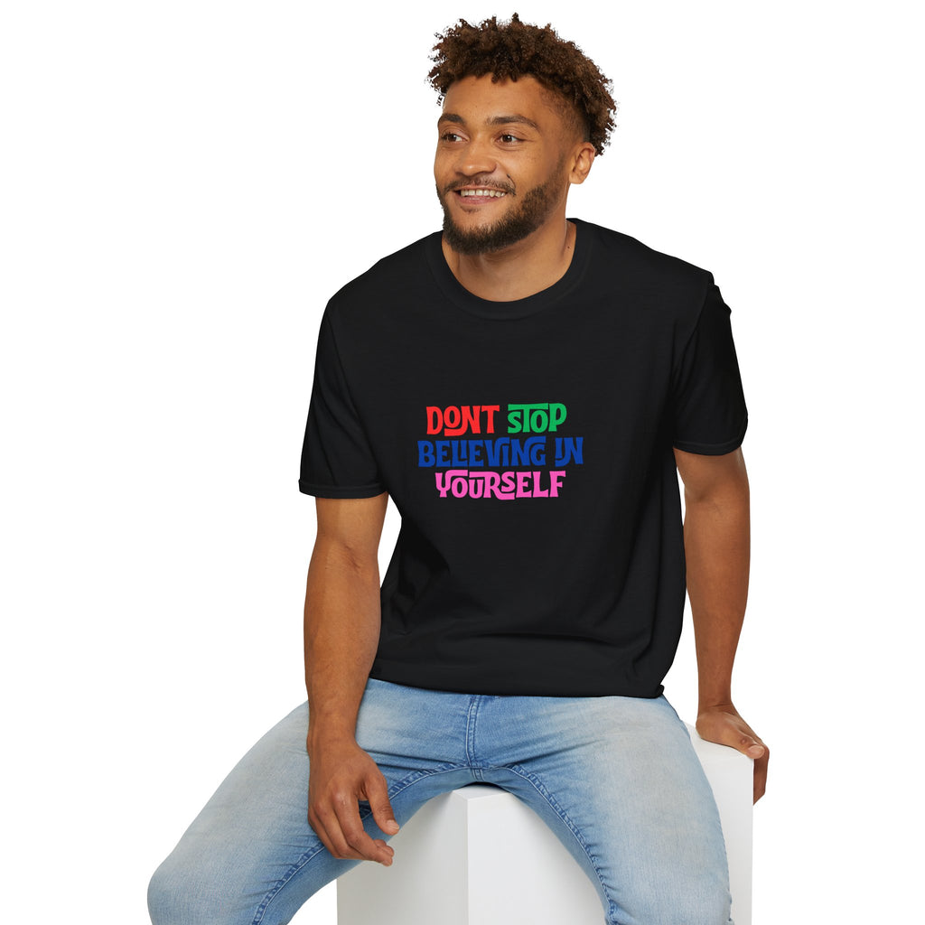 Don’t Stop Believing In Yourself T-Shirt — Inspirational Motivational Tee
