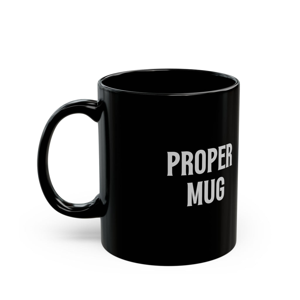 Proper Black Mug | White Distressed Text, Coffee Cup