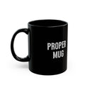 Proper Black Mug | White Distressed Text, Coffee Cup