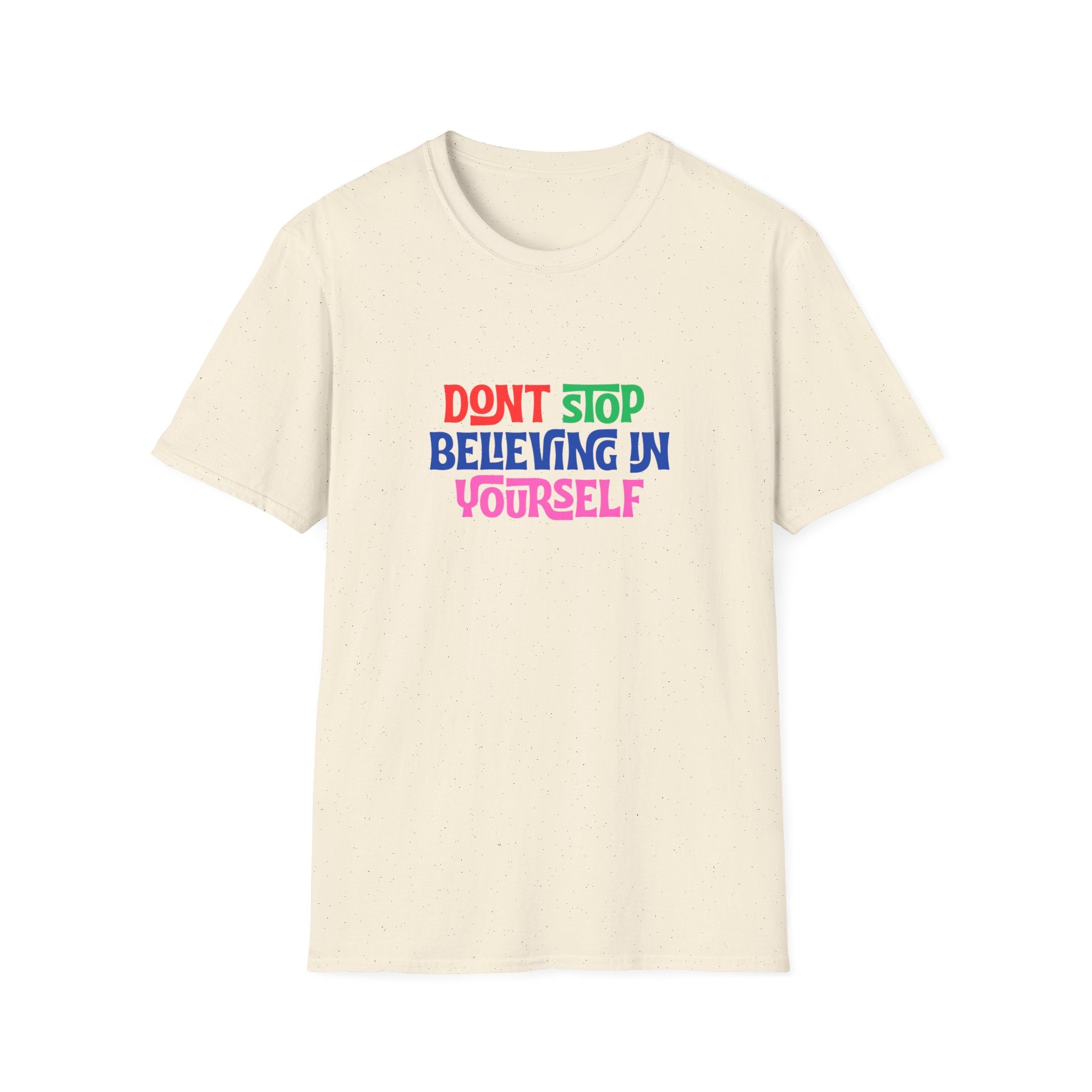 Don’t Stop Believing In Yourself T-Shirt — Inspirational Motivational Tee
