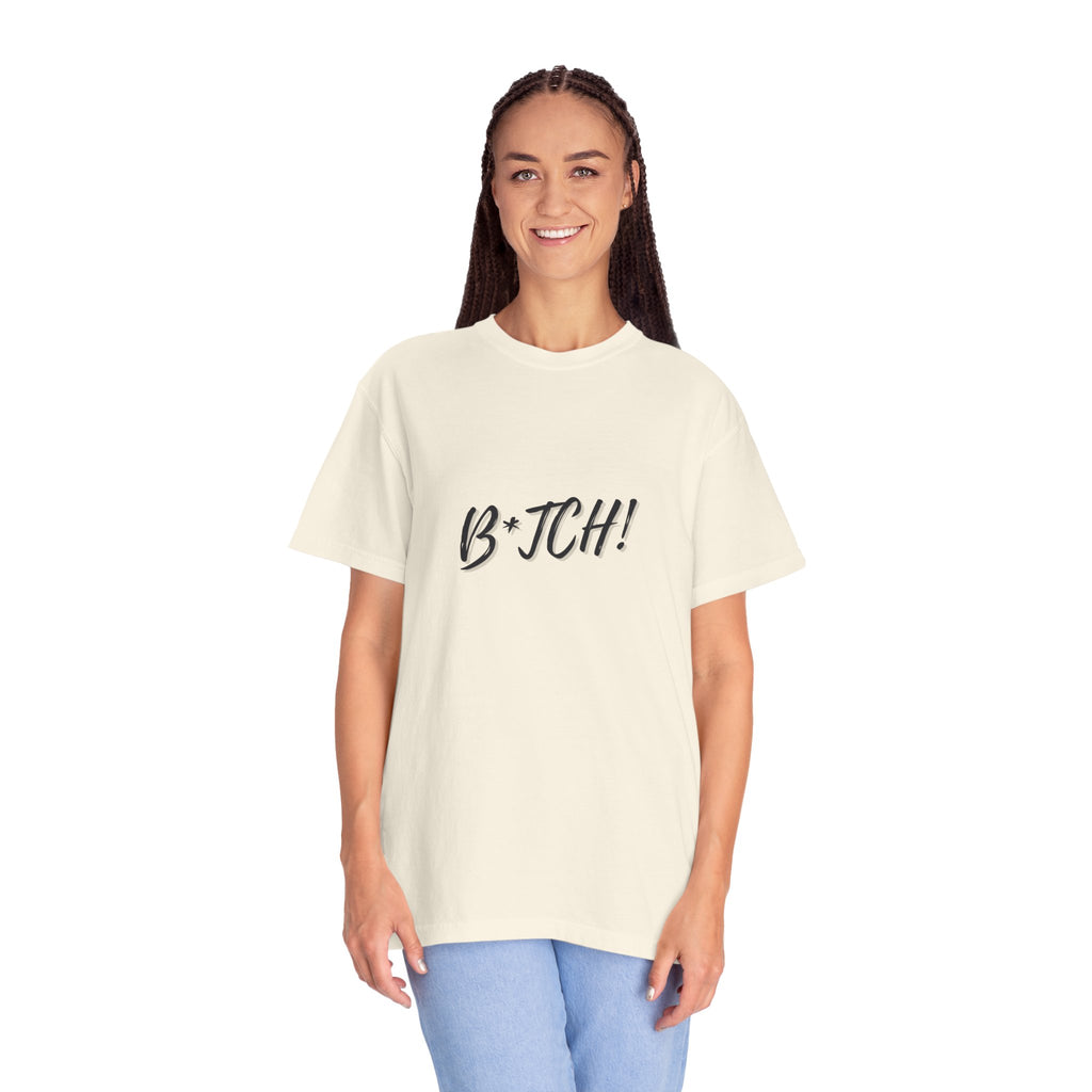 B*tch! Graphic Tee — Bold Script Statement T-Shirt