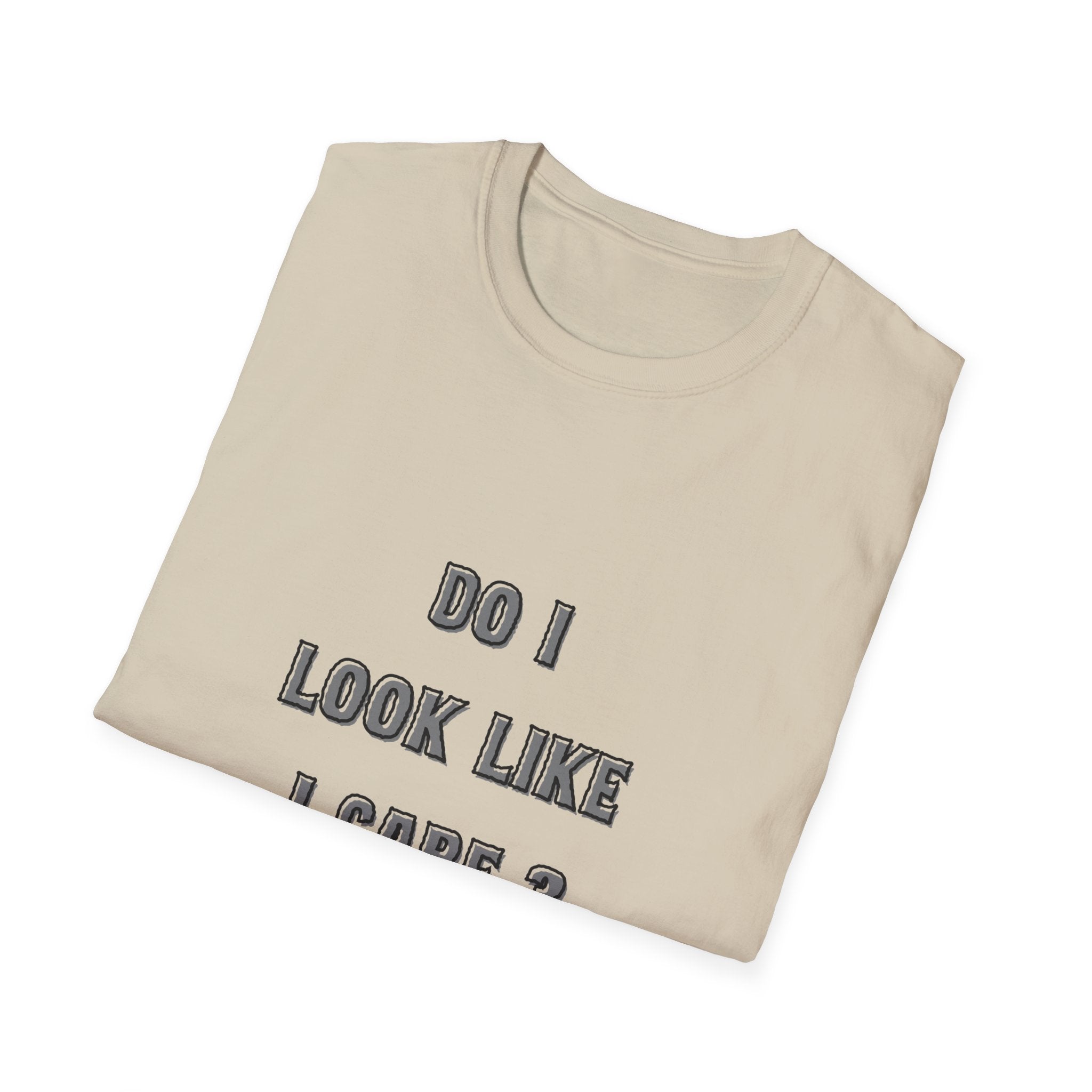 Do I Look Like I Care? T-Shirt | Sarcastic Text Tee Shirt